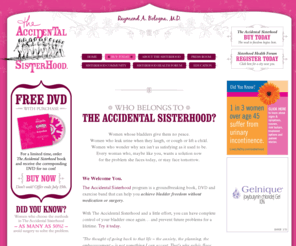 accidentalsisterhood.com: The Accidental Sisterhood®  ::  Home
The Accidental Sisterhood promotes health education for women, with a special emphasis on improving female pelvic floor health issues. 