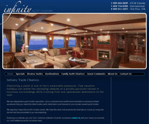 infinityyachts.com: Luxury Yacht Charters: Vancouver BC, Alaska, Mediterranean, Caribbean, Bahamas, South Pacific and other areas worldwide.
Infinity Yacht Charters - luxury charter yachts in Vancouver BC, Alaska, the Mediterranean, Caribbean, Bahamas, South Pacific and other locations worldwide.