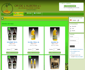 ordelalbera.com: Or de l`albera botiga on-line oli oliva verge extra girona producte agullana alt emporda catalunya espanya - or de l´albera botigues  online olis olives verge extra alt emporda girona catalunya.
or de l´albera botiga online d´oli olines verge extra, Vendes ofertes productes d'olis oliva denominació origen argudell a Agullana, alt emporda, Girona, (catalunya) Espanya, gourmet, daurat, trull, enviament a domicili en 48 hores, oli d'oliva verge extra acabat envasat, Compra directa, alt emporda, cerca, qualitat, oferta, preu, D.O. oli d'oliva, ofertes, preus, verge, extra, comprar, venda, venc, compro, promocio, promocions, oli, oliva, olis,  oli del trull 2l, oli gourmet 20 cl, ampolla d´oli gourmet 50 cl. Ampolla d´oli 2 l daurat, lot producte  de ampolla d´lis, oli del trull 2.l, ampolla d´olis daurat 5.l. El nostre trull, que està obert a tothom, està a Agullana. El nostre producte estrella és el Via Domitia, considerat l’oli “gourmet” de la l’empresa i que està inclòs dins de la denominació d’origen de l’empordà, l'oli és un producte que es va obrint cada vegada més mercat, creiem que si fas un producte de qualitat.