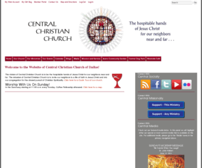 cccdt.org: The Home Page Central Christian Church, Dallas, TX
The vision of Central Christian Church is to be the hospitable hands of Jesus Christ for our neighbors near and far.  The mission of Central Christian Church is to invite our neighbors to a life of faith in Jesus Christ and into our congregation for the s