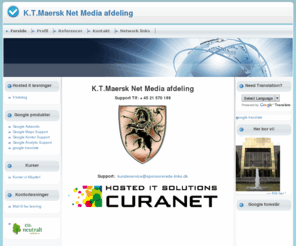 sponsoreredelinks.dk: Google Support
Hos K.T. Maersk Net tilbyder vi skræddersyede it løsninger til dit behov.