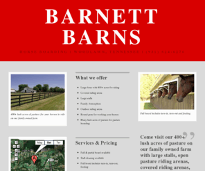 barnettbarns.com: Barnett Barns
A Clarksville, Tennessee area horse boarding farm with 100+ lush acres of pasture on a family owned farm.