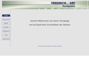 friedrichart.com: Friedrich..Art Kunstgalerie - Welcome
Kunstgalerie zum Austellen von Bildern