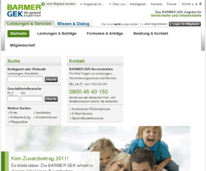 hzk-online.de: BARMER GEK Krankenkasse - Ausgezeichneter Service, erstklassige Leistungen - 
Startseite
Es bleibt dabei: Die BARMER GEK erhebt 2011 keinen Zusatzbeitrag. Das bedeutet: 
exzellente Extras und besonderen Service für Groß und Klein ohne zusätzliche 
Belastungen.