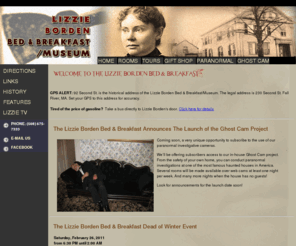 lizzie-borden.com: Lizzie Borden Bed & Breakfast
The Official Lizzie Borden Bed and Breakfast site.  Come spend an evening at the 
    house at 92 Second St. in Fall River, MA where on August 4, 1892, Andrew Jackson Borden and Abby Durfee Borden were brutally 
    slain with a hatchet.  Although their daughter Lizzie A. Borden was arrested and tried for the crime, she was acquitted and the 
    murders were never solved.  The house is restored to the way it was on that morning in 1892.