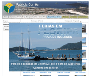 patriciaimoveis.com.br: Patricia Corra Imveis
Locao de temporada e venda de imveis. H 15 anos no mercado. Imveis de alto padro numa das mais belas praias de Santa Catarina. Com sede na praia de Ingleses, praia do norte de Floripa - Brasil.