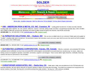 soldersources.com: Solder  - Electronic Solders - Solder Paste - Lead-Free Solder - Pb-Free Solder - www.SolderSources.com
electronic solder directory from the publishers of OEM Technology News & Electronic Assembly News. FREE SAMPLE COPIES offered on this site.