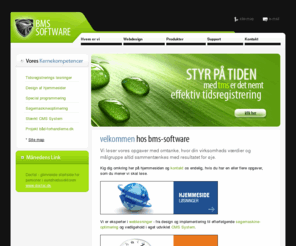 bms-software.net: Webdesign, søgemaskineoptimering, programmering, tidsregistrering, unikke webløsninger
Velkommen til BMS-Software. Vi tilbyder bl.a. webdesign, søgemaskineoptimering, specialprogrammering, tidsregistrering og unikke webløsninger.