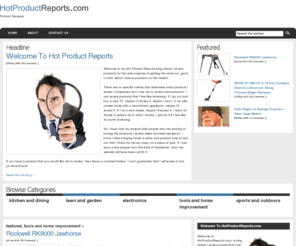 hotproductreports.com: Hot Product Reports
HotProductReports.com reviews products and reports the results to you so you can make an informed decision before you buy.