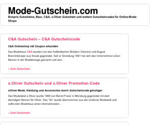 mode-gutschein.com: Bonprix Gutscheine, Baur, C&A, s.Oliver Gutschein und weitere Gutscheincodes für Online-Mode-Shops
Bei Mode-Gutschein.com finden Sie Gutscheine und Gutscheincodes für Bonprix, Baur, s.oliver, C&A und für viele weitere Mode Shops