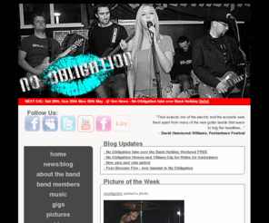 noobligation.co.uk: No Obligation
Official Website for Welsh female-fronted rock band No Obligation, fronted by Alex Taylor (Alexta DT8 Project) with tour dates, downloads, news and more.
