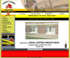 radioexpres.net: Radio Expres Missatgers. LLEIDA
Hoy, RADIO EXPRES es líder, reconocido, en el sector de la Mensajería Urgente, Local, Provincial y Nacional.