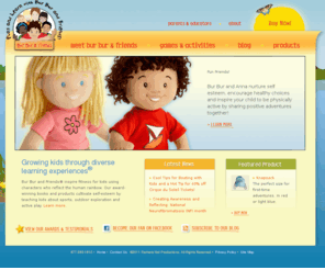 burburandfriends.com: Home – Bur Bur and Friends® - Multicultural Children's Books and Toys
Bur Bur and Friends® books, toys and products inspire fitness and build self-esteem for preschoolers and young children ages 2-6 with a cast of multiracial, multicultural characters.