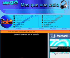 megauruguay.com: La Mega / Mas que una radio!!
la mega, aca podes escuchar la musica que te gusta sin tandas ni avisos comerciales. las canciones que se escucharon y escuchan suenan aca.