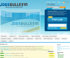 jobsbulletin.ph: Jobs Bulletin Philippines | Search or Post jobs for Metro Manila, Cebu, and Davao
Jobs Bulletin Philippines, provides free job posting service to employers/recruiters and allows job seekers to browse the job database and send their applications directly to potential employers.