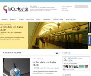 lacuriosita.it: La Curiosità - Notizie curiose dal web
Un sito per intrattenere, ispirare, scoprire. Se cerchi curiosità, notizie, stranezze, o vuoi passare il tempo, ora trovi tutto questo in un posto solo.