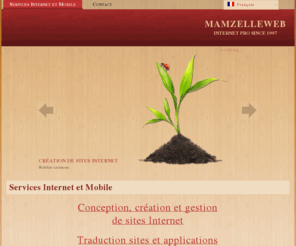 mamzelleweb.com: MamzelleWeb - Sites Internet - Traduction applications smartphones - Webmaster
Webmaster maintenance gestion de sites Internet, création de site web, traduction applications smartphone, conseil en communication web