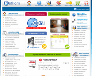 netkom.fr: NETKOM INFORMATIQUE ( 69 ) - Maintenance, Hébergement et Solutions Internet depuis 1999 - NETKOM
Netkom hébergement et Solutions Internet. Des solutions d'entrée de gamme aux solutions hautes disponibilité, NETKOM accompagne l'évolution de vos besoins en terme d'hébergement (hébergement serveur dédié, hébergement serveur mutualisé). NETKOM propose la gestion des nom de domaines (.fr, .eu, com , .net).