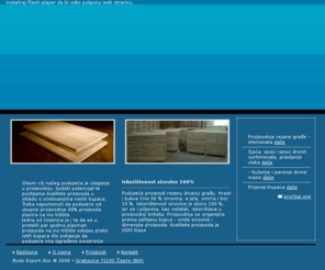 budo-export.com: Budo Export Novi Šeher
Budo Export doo, Grabovica, Novi eher - Pilana, suenje i parenje drvne mase, masivne ploèe, exploatacija ume, rezana graða