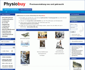 physiobuy.de: Gebrauchte Trainingsgeräte | Shop | Gebrauchte Trainingsgeräte, Kraftgeräte, Cardiogeräte, Praxiszubehör, Geräteparks, Behandlungsliegen, Zugapparate, KG-Geräte, Funktionsstemmen
Praxisausstattung - neu und gebraucht. Wir bieten in unserem Onlineshop preiswert neue und gebrauchte Trainingsgeräte, Kraftgeräte, Cardiogeräte, Praxiszubehör, Geräteparks, Behandlungsliegen, Zugapparate, Funktionsstemmen und KG-Geräte.