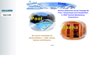 schwimmbad-sauna.com: Home
Schwimmbad - und Freizeittechnik Baumontagen Dinse in Teschow, bietet Handel, Montage und Service rund um Schwimmbad, Sauna, Solarium, Aussenwhirlpool - Spa und Badezuber Storvatt mit Online-Shop.