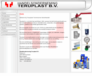 teruplast.com: Teruplast Technische Groothandel
Teruplast b.v. is al sinds haar oprichting in 1962  succesvol als technische groothandel voor met name de land- en tuinbouw, industriële sector ,coöperaties, inkoopverenigingen, opticiens, juweliers en de relaties geschenken markt.