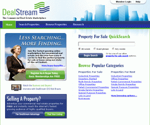 dealstream.com: DealStream - Matching Properties For Sale With Qualified Buyers
DealStream is a new matching service for buyers and sellers of commercial real estate. DealStream matches buyers with sellers, and sellers with buyers.