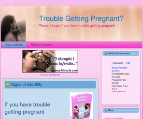 trouble-getting-pregnant.com: Trouble Getting Pregnant?
If you have trouble getting pregnant there is hope for you. Coping with infertility can be frustrating. Infertility treatments vary greatly. Now there is a natural way to beat infertility.