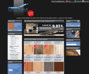 clicparquet.fr: Acheter votre parquet flottant et sol stratifié a prix discount
Vente en ligne de parquet flottant et sol stratifié au prix direct import. Clicparquet vous propose sa gamme de parquet flottant haute qualité  à prix cassé. 