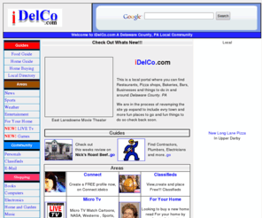 idelco.com: iDelCo.com - A Delaware County, PA Local Portal
iDelCo.com'a local website serving Delaware County, PA. You can search for a local Restaurant in our Food Guide, Merchants in our Business Directory, Local Websites and more, 