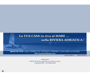 immobiliaretitano.com: Affitti Case Vacanze Rimini Affittare Appartamenti Vacanze Misano Adriatico Vendita- Immobiliare Titano
Case Vacanze Appartamenti Mare Rimini Vendita - Immobiliare Titano - Agenzia immobiliare specializzata negli affitti di appartamenti turistici, di varie dimensioni, vicino al mare, appartamenti di cittadini privati, che affittiamo per il periodo estivo a Rimini - Misano Adriatico - Torre Pedrera.