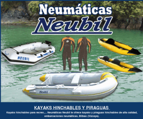 kayakshinchables.com: Kayak hinchable , Venta de kayak hinchable, calidad y precios económicos.
Kayak hinchable Neubil, kayaks hinchables de calidad precios económicos, venta de kayaks neumáticos en Bilbao Vizcaya