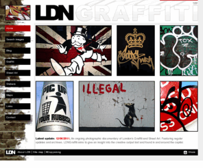 ldngraffiti.net: LDN. London Graffiti Street Art, documented.
An ongoing photographic documentary of Graffiti Street Art in London, England. Featuring Banksy vs Robbo, Roa, Zomby, 10Foot and more in and around London's Streets.