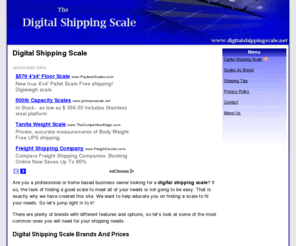 digitalshippingscale.net: Digital Shipping Scale - Digital and Postal Shipping Scales
A digital shipping scale will range from $24.99-$299. Do you need a postal scale or a quality shipping scale? WeighMax, Jennings, ultraship, or pelouze are reliable brands.