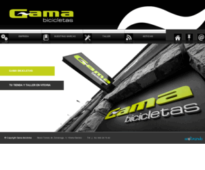 gamabicicletas.com: Gama Bicicletas Vitoria, taller y tienda de bicicletas en Vitoria
Gama bicicletas. Tienda y taller de bicicletas en Vitoria. Echa un vistazo a nuestras marcas y te sorprenderás del material con el que trabajamos.