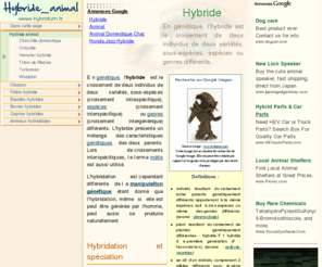 hybridum.fr: Hybride
En génétique, l'hybride est le croisement de deux individus de deux variétés, sous-espèces,...