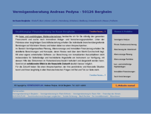 pedyna.com: Vermögensberatung Andreas Pedyna - 50126 Bergheim
Unabhängige Finanzberatung im Raum 50126 Bergheim - Elsdorf - Buir - Düren - Jülich - Heinsberg - Erkelenz - Bedburg - Grevenbroich - Neuss - Pulheim