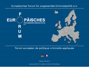 forum-europeen-politique-criminelle.org: Europäisches Forum für angewandte Kriminalpolitik
Bürgerinnen und Bürger aus mehreren europäischen Ländern, die in den Bereichen Polizei, Justiz, Kirche, freier Straffälligenhilfe tätig sind, gründeten 1998 das Europäische Forum für angewandte Kriminalpolitik e.V. 