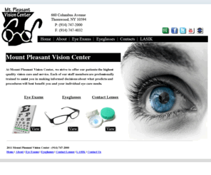 mtpvision.com: Mt. Pleasant Vision Center, Eye Exams, Eye Glasses, Sunglasses, and Contact Lenses.
Mt. Pleasant Vision Center is your one stop shop for all your eye care needs including: Eye Exams, EyeGlasses, Sunglasses, Contact Lenes. Serving Norhtern Westchester for 10 years. 