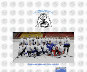 powerbulldogs.com: Nuova pagina 1
HOCKEY CLUB POWER BULLDOGS ICE HOCKEY TEAM BOLZANO