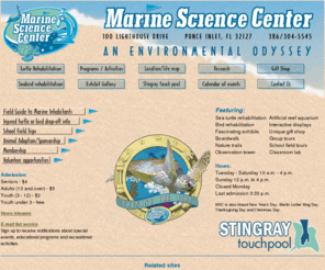 marinesciencecenter.com: Marine Science Center
The Marine Science Center offers an innovative learning experience where visitors can discover, enjoy and appreciate the many wonders of marine life in environmentally rich Volusia County. The MSC offers a sea bird and sea turtle rehabilitation viewing area, teaching lab, nature trail and environmental exhibit gallery with guided tours.