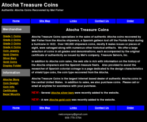 atochatreasurecoins.com: Atocha Coins, Atocha Treasure Coins Recovered by Mel Fisher
Sales of authentic Atocha coins and Atocha silver bars recovered by Mel Fisher from the shipwreck of the Spanish galleon Nuestra Senora de Atocha.