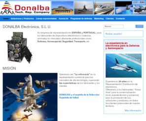 donalba.com: Donalba - Electronica para Defensa y Aerospacio
Donalba Electronica SLU ejerce de representante y agente de fabricantes de alta tecnologia. Defensa, Aerospacio, Seguridad y Transporte.