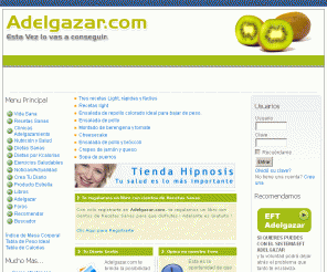 adelgazar.com: Adelgazar - Perder Peso - Pagina Principal
Portal dedicado al sobrepeso y obesidad para adelgazar. Dietas, recetas ligeras, noticias, consejos y métodos para perder peso y adelgazar con salud.