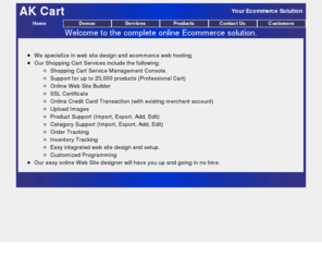 akcart.com: AKCart - ecommerce solution, ecommerce web hosting, and web site design
AKCart web based ecommerce solutions, ecommerce web hosting, and web site design.