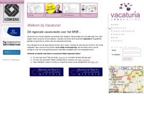 vacaturia.com: Welkom bij Vacaturia! - Vacaturia
Vacaturia is dé regionale vacaturesite waar bedrijven, die gevestigd zijn in de wijde regio Oss-Uden-Veghel, GRATIS online vacatures kunnen plaatsen.