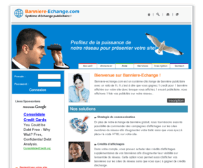 banniere-echange.com: Echange de bannières de Banniere-echange.com, pour augmentez votre trafic !
Banniere-echange.com vous permet d'augmenter le trafic de votre site rapidement grâce à son système de parrainage et son ratio 1:1.