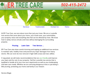 ertreecare.com: Tree service Louisville Ky pruning lawn care ER Tree Care
ER Tree Care is a tree service that also provides lawn care to the Louisville Ky and southern Indiana areas.