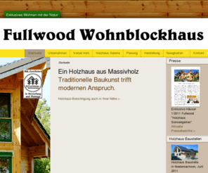 fullwood.de: Startseite
Holzhaus Hersteller Fullwood baut individuelle Holzhäuser in Blockhaus Tradition. Holzhaus Besichtigung möglich.