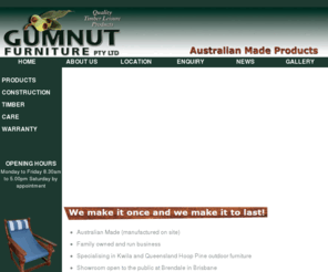 gumnutfurniture.com: Gumnut Furniture Australia Pty Ltd (quality outdoor kwila timber furniture)
The ONLY place GENUINE Gumnut Furniture product is available is from our factory in Brisbane Australia. Don't be fooled by imitations! Currently (2007) NO STOCKISTS exist, some retailers will order in - check with us first!